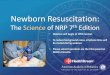 Newborn Resuscitation: The Science of NRP 7th Edition · PDF file•No delay if placental circulation is disrupted ... chromosomal anomalies ... A recording and PPT slides will be