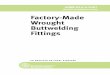 Factory-Made Wrought Buttwelding Fittings B16.9-2007 (Revision of ASME B16.9-2003) Factory-Made Wrought Buttwelding Fittings AN AMERICAN NATIONAL STANDARD Three Park Avenue • New