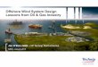 Offshore Wind System Design Lessons from Oil and Gas · PDF file4 Footer can be customized . Conclusions Oil & Gas Industry has the design history and tools for offshore wind Industry