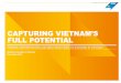 CAPTURING VIETNAM’S FULL POTENTIAL - Business  · PDF fileCAPTURING VIETNAM’S FULL POTENTIAL ... Retail market is forecasted to ... CAGR 2011-2015 *NOMINAL GDP, CAGR 2016-2019