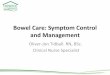 Bowel Care: Symptom Control and · PDF fileBowel Care: Symptom Control and Management Oliver-Jon Tidball. RN, ... Mode of action Examples Time to action Notes ... incontinent patients