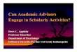 Can Academic Advisors Engage in Scholarly Activities - · PDF file · 2012-03-08Can Academic Advisors Engage in Scholarly Activities? Drew C. Appleby ... The first step in our investigation