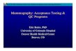 Mammography: Acceptance Testing & QC Programs Acceptance Testing & QC Programs ... – American College of Radiology ... – Write QC Manual for ACR FFDM Mammography