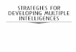 STRATEGIES FOR DEVELOPING MULTIPLE … perceiving and using visual or spatial information Transforming this information into visual images ... Teaching to Verbal/Linguistic Intelligence