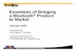 Bringing Bluetooth Products to Market-bb- · PDF file(Bluetooth Qualification Expert is a questionable choice of title ... data rates up to 480 megabits/second). ... Profiles make