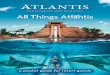 All Things Atlantis - · PDF fileMARINE HABITATS Predator Lagoon Come face-to-face with sharks, barracudas, rays, sawﬁsh and other imposing predators as you walk through a 100-foot,
