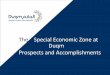 The Special Economic Zone at Duqm Prospects and ... · PDF fileGAFTA, and US FTA. 6 ... A special economic zone with a total area of 1777 sq. km and 80 km coastline. 2. ... 6/11/2013