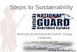 Kentucky Army National Guard’s Energy Initiativesenergy.ky.gov/renewable/Documents/KYARNG CRERES Presentation.pdf · Kentucky Army National Guard Steps to Sustainability Kentucky