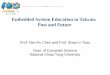 Embedded System Education in Taiwan: Past and · PDF fileEmbedded System Education in Taiwan: Past and Future ... To cultivate college students with advanced skills in SoC fields 