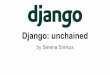 by Serena Simkus - Department of Computer Science ...aho/cs6998/Lectures/14-10-06_Simkus_Django… · Django: unchained by Serena Simkus. Abstract This talk aims to provide an introduction