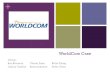 WorldCom Case - My Professional Web Portfoliocarcast7.weebly.com/uploads/9/4/3/4/9434602/worldcom_presentation.… · WorldCom Case Group: Bar Brieman Vinnie Zann Kelin Xiang Carlos