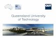 Queensland University of · PDF file• QUT is in the world’s top 100 universities for employer reputation (QS World Universities, 2011), ... Queensland University of Technology