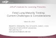 Fetal Lung Maturity Testing: Current Challenges ... · PDF fileFetal Lung Maturity Testing: Current Challenges & Considerations March 30, 2010 David G. Grenache, PhD, MT ... respiratory