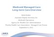 Medicaid Managed Care: Long-term Care Overview Managed Care: Long-term Care Overview ... receive home and community -based care services, in ... • Medicare Advantage Special Needs