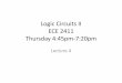Logic Circuits II ECE 2411 Thursday 4:45pm-7:20pm 2014/ECE2411/Lecture4.pdf · ... = xB + xA • B(t+1) = xA’ • y(t) = x’( + A) Not sure what this y is for module ... assign
