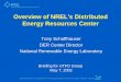 Overview of NREL’s Distributed Energy Resources · PDF fileOverview of NREL’s Distributed Energy Resources Center ... Geothermal plants Biomass Power ... control Load Simulator
