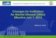 Changes for Institutions for Mental Disease (IMDs ... for Institutions for Mental Disease (IMDs) Effective July 1, 2013 . 2 Department of Medical Assistance Services Institutions for