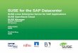 SUSE for the SAP Datacenter - Fujitsu · PDF fileSUSE for the SAP Datacenter ... SAP on SLES certification in 1999 ... SAP NetWeaver BW Accelerator SAP High Performance Analytic Appliance