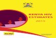KENYA HIV ESTIMATES - National AIDS Control …nacc.or.ke/.../uploads/2016/12/Kenya-HIV-Estimates-2015.pdf4 Kenya HIV Estimates Report, 2015 Foreword The Ministry of Health has adopted