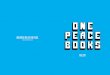 ONE WORLD. ONE LOVE. ONE PEACE. WORLD. ONE LOVE. ONE PEACE. fALL 2017 One Peace Books was founded in 2006 to translate and publish Japanese entertainment and literature for a North