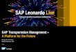 SAP Transportation Management A Platform for the Future · PDF fileembedded in SAP S/4HANA Logistics network Generic track-and-trace (T&T) services based on IoT application services