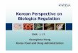 Korean Perspective on Biologics Regulation · PDF fileKorean Perspective on Biologics Regulation ... Phase I Phase II ... (Phase 3) Cravat-RCC Dendritic cell (auto) Kidney Cancer MA