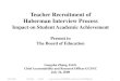 Teacher Recruitment of Haberman Interview Process Recruitment of Haberman Interview Process Impact on Student Academic Achievement ... • The Haberman “Star” Teacher Selection