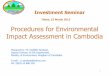 Procedures for Environmental Impact Assessment in Cambodiamric.jogmec.go.jp/public/kouenkai/2013-03/briefing_130315_03.pdf · Procedures for Environmental Impact Assessment in Cambodia
