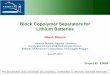 Block Copolymer Separators for Lithium Batteries · PDF fileThis presentation does not contain any proprietary, confidential, or otherwise restricted information. Block Copolymer Separators