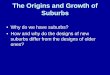 The Origins and Growth of Suburbs - MIT … 30 miles from my office in one direction, under a pine tree; my secretary will live 30 miles away from it too, in the other direction, under