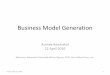 Business Model Generation - · PDF file03.04.2016 · Business Model Generation Asanee Kawtrakul 22 April 2016 Reference: Alexander Osterwalder&Yves Pigneur, 2010, John Wiley & Sons,