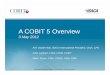 A COBIT 5 OverviewA COBIT 5 Overview - ISACA COBIT 5 OverviewA COBIT 5 Overview 3 May 2012 Ken Vander Wal, ISACA International President, CISA, CPA John Lainhart, CISA, CISM, CGEIT