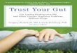 That Upset Stomach of Yours Is Trying to Tell You …redwheelweiser.com/downloads/trustyourgut.pdfWe wrote Trust Your Gut to share our answers with you, so you can help yourself. This