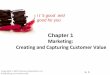 Marketing: Creating and Capturing Customer Value presentation for MKT 202, chapter 01 by EhN 1- 2 Creating and Capturing Customer Value •What Is Marketing? •Understand the Marketplace