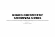 KINGS CHEMISTRY SURVIVAL GUIDE - catbull · PDF fileKINGS CHEMISTRY SURVIVAL GUIDE ... as life itself, and as old as our universe. ... All of the atoms within a chemical compound show