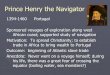 Prince Henry the Navigator - RigganClass · PDF filetraders already established in the Indian Ocean. Vasco Da Gama. ... Kidnapped two from east coast of S ... discovered lands between