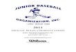 OFFICIAL RULES AND REGULATIONS OFFICIAL RULES AND REGULATIONS Junior Baseball Organization, Inc. P.O. Box 220197 Milwaukie, OR 97269  The Official Ball of …