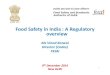 Food Safety in India : A Regulatory  · PDF fileFood Safety in India : A Regulatory overview ... Food Adulteration Act, ... Food Safety and standards (contaminants, toxins and