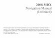 ACURA 2008 MDX Navigation Manual (unlinked) - Honda · PDF file2008 MDX Navigation Manual (Unlinked) ... 8 Getting Started .....10 System Controls ... navigation display in the dash,
