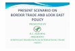 1 PRESENT SCENARIO ON BORDER TRADE on CII Meetingplanningcommission.nic.in/news/conf1/Session - Look East Policy/1... · PRESENT SCENARIO ON BORDER TRADE AND LOOK EAST POLICY 