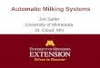 Jim Salfer University of Minnesota St. Cloud, MN 12 Pre-Conference...© 2011 Regents of the University of Minnesota. All rights reserved. Why robotic/automated milking? • Improve
