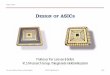 DESIGN OF ASICS - Chalmersperla/ugrad/DigTekFK/lecture.pdf · ASIC flexible design method for efficient (fixed) hardware Hardware specification Hardware implementation ... M J S Smith