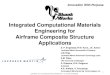 Integrated Computational Materials Engineering for … Documents...LM Aero Airframe Goals – Tailoring composite damage tolerance and in-plane strengths to achieve maximum weight
