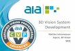 3D Vision System Development Vision System Development Mattias Johannesson Expert, 3D Vision SICK Agenda • Why do we need 3D Vision? • Definitions in 2D & 3D Vision • 3D Techniques