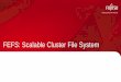 FEFS: Scalable Cluster File System - Fujitsu · PDF fileFEFS† is scalable parallel file system based on Lustre. ... Sharing IO bandwidth with all users. ... FEFS: Scalable Cluster