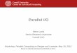 Parallel I/O - Cornell University Center for Advanced ... · PDF file4 Lustre Components • All Ranger file systems are Lustre, which is a globally available distributed file system