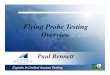 Flying Probe Testing Overview - Welcome to the Surface ... · PDF fileSMTA Presentation 2012 Slide 3 ... Goal is physical flying probe access to everynet on the board. 1. ... Surface