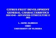 CITRUS FRUIT DEVELOPMENT GENERAL … as fruit develop as means to assess juice vesicle maturity MATERIALS AND METHODS • Juice vesicles collected prepared and examined for DNA and