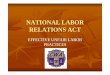 NATIONAL LABOR RELATIONS ACT - Communications · PDF fileStep Seven The case, if appealed, finally comes before the appointed members of the National Labor Relations Board itself