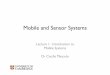 Mobile and Sensor Systems - University of Cambridge · PDF fileMobile and Sensor Systems! Lecture 1: Introduction to ! Mobile Systems!! Dr Cecilia Mascolo! ... 802.16 (WiMAX) 802.11a,g